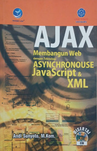 Image of AJAX MEMBANGUN WEB DENGAN TEKNOLOGI ASYNCHRONOUSE JAVA SCRIPT & XML