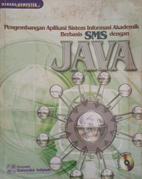 Image of PENGEMBANGAN APLIKASI SISTEM INFORMASI AKADEMIK BERBASIS SMS DENGAN JAVA