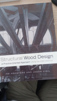 Image of STRUCTURAL WOOD DESIGN A PRATICE-ORIENTED APPROACH USING THE ASD METHOD