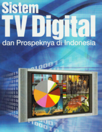 Sistem
TV DIGITAL
dan Prospeknya di Indonesia