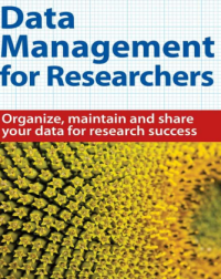 Data Management for Researchers
Organize, Maintain and Share your Data

for Research Success