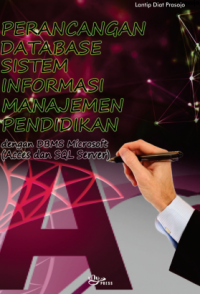 Image of PERANCANGAN DATABASE
SISTEM INFORMASI
MANAJEMEN PENDIDIKAN
DENGAN DBMS MICROSOFT
(ACCES DAN SQL SERVER)