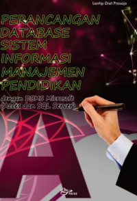 PERANCANGAN DATABASE
SISTEM INFORMASI
MANAJEMEN PENDIDIKAN
DENGAN DBMS MICROSOFT
(ACCES DAN SQL SERVER)