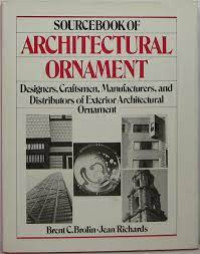 SOURCEBOOK OF ARCHITECTURAL ORNAMENT designers,crafitsmen,manufacturers,and distributors,of exterior architectural ornament