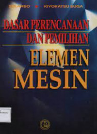 Image of DASAR PERENCANAAN DAN PEMILIHAN ELEMEN MESIN