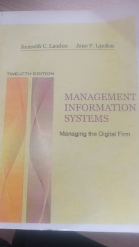 MANAGEMENT INFORMATION SYSTEMS : Managing the Digital Firm