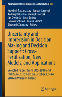 Uncertainty and
Imprecision in Decision
Making and Decision

Support: Cross-
Fertilization, New

Models, and Applications