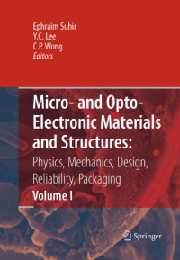 Image of Micro- and Opto-Electronic Materials and Structures:
Physics, Mechanics, Design, Reliability, Packaging