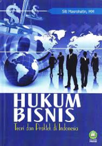 HUKUM BISNIS Teori dan Praktek Di Indonesia