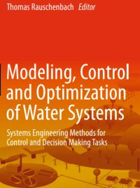 Modeling, Control
and Optimization
of Water Systems
Systems Engineering Methods for
Control and Decision Making Tasks