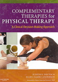 COMPLEMENTARY THERAPIES FOR PHYSICAL THERAPY: 
A CLINICAL DECISION-MAKING APPROACH