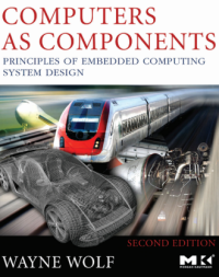 Computers as
Components
Principles of Embedded
Computing System Design