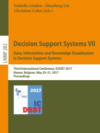 Image of Decision Support Systems VII
Data, Information and Knowledge Visualization
in Decision Support Systems