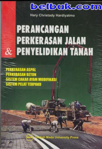 Image of PERANCANGAN PERKERASAN JALAN & PENYELIDIKAN TANAH PERKERASAN ASPAL, PERKERASAN BETON, SISTEM CAKAR AYAM MODIFIKASI, SISTEM PELAT TERPAKU