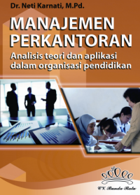 MANAJEMEN PERKANTORAN
Analisis Teori dan Aplikasi dalam
Organisasi Pendidikan