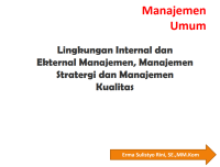 Lingkungan Internal dan

Ekternal Manajemen, Manajemen

Stratergi dan Manajemen

Kualitas