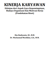 Image of KINERJA KARYAWAN
Ditinjau dari Aspek Gaya Kepemimpinan,
Budaya Organisasi Dan Motivasi Kerja

(Pendekatan Riset)