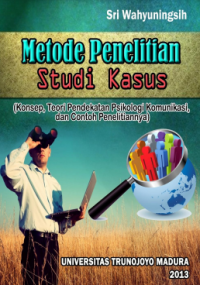 Image of METODE PENELITIAN STUDI KASUS
Konsep, Teori Pendekatan Psikologi
Komunikasi, dan Contoh Penelitiannya