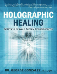 Holographic Healing 5 Keys to Nervous System Consciousness