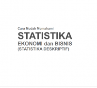 Image of Cara Mudah Memahami
STATISTIKA
EKONOMI dan BISNIS
(STATISTIKA DESKRIPTIF)