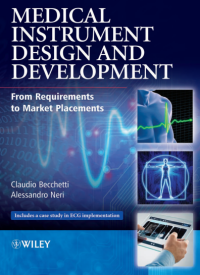 MEDICAL INSTRUMENT
DESIGN AND
DEVELOPMENT
FROM REQUIREMENTS TO
MARKET PLACEMENTS